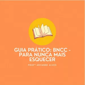 Imagem de capa para o Ebook GUIA PRÁTICO - BNCC: PARA NUNCA MAIS ESQUECER