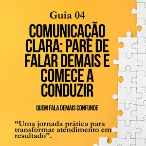 Imagem de capa para o Ebook Guia 4 — Comunicação clara: pare de falar demais e comece a conduzir