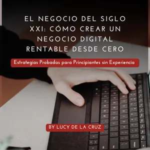 Imagen de portada para Ebook El Negocio del Siglo XXI - Cómo Iniciar y Prosperar en la Nueva Era Digital