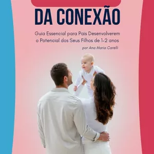 Imagem de capa para o Ebook O Poder da Conexão: Guia essencial para pais desenvolverem o potencial dos seus filhos de 1-2 anos