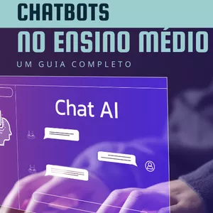 Imagem de capa para o Curso online Utilizando Chatbots no Ensino Médio - Um Guia Completo
