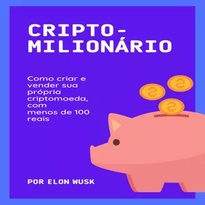 Imagem principal do produto CRIPTOMILIONÁRIO - "Como criar e vender sua própria criptomoeda, com menos de 100 reais"