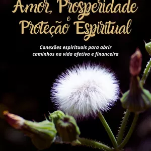 Imagem de capa para o Ebook Amor, Prosperidade e Proteção Espiritual