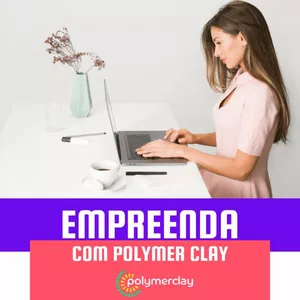 Imagem de capa para o Curso online Empreenda com Polymer Clay