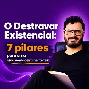 O Destravar Existencial.