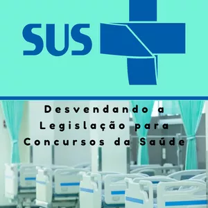 Imagem principal do produto Desvendando a Legislação do SUS para concursos da saúde