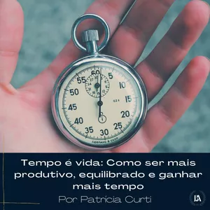 Imagem de capa para o Curso online Curso: Tempo é vida: Como ser mais produtivo, equilibrado e ganhar mais tempo