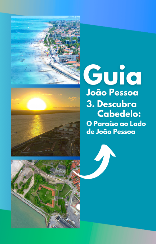 Guia João Pessoa: 3. Descubra Cabedelo: O Paraíso ao Lado de João Pessoa
