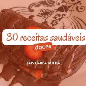 Imagem de capa para o Ebook Ebook: 30 receitas de doces saudáveis