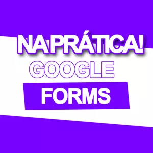 Imagem de capa para o Curso online Na prática! - Google Forms