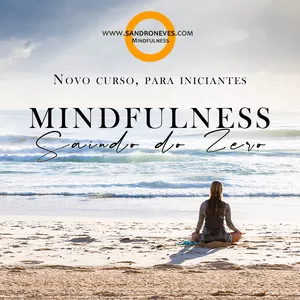 Curso Mindfulness: Saindo do Zero.
