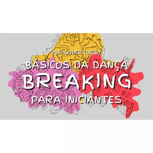 Imagem de capa para o Curso online Mini Super Curso de Básicos da Dança Breaking