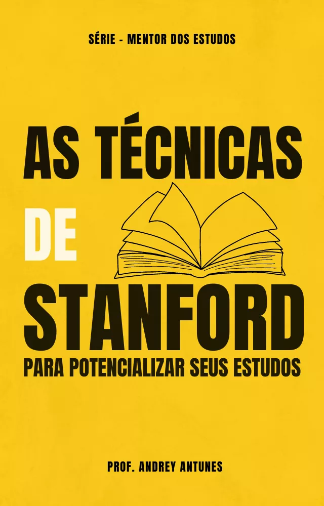 AS TÉCNICAS DE STANFORD PARA POTENCIALIZAR SEUS ESTUDOS