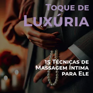 Imagem de capa para o Curso online Toque de Luxúria: 15 Técnicas de Massagem Íntima para Ele