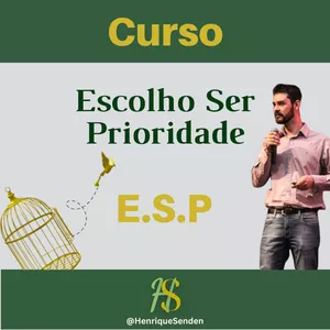 Imagem de capa para o Curso online Escolho ser prioridade (E.S.P) - Henrique Senden