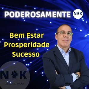 PODEROSAMENTE Ative o Bem Estar | Sucesso e Prosperidade na sua Vida