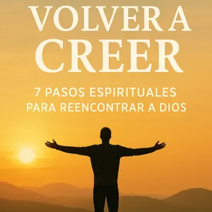 Imagen de portada para Ebook Cómo Volver a Creer - 7 Pasos Espirituales para Reencontrar a Dios