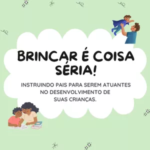Imagem de capa para o Curso online Brincar é Coisa Séria! Instruindo Pais para serem Atuantes no Desenvolvimento de suas Crianças. 
