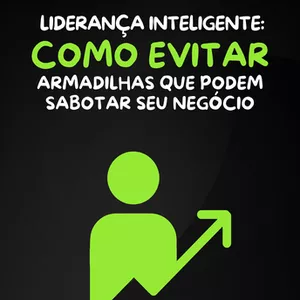 Imagem de capa para o Curso online Liderança Inteligente: Como Evitar Armadilhas Que Podem Sabotar Seu Negócio