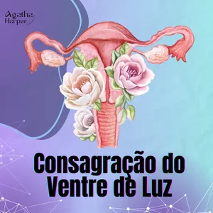 Imagem de capa para o Curso online Curso Técnica Terapêutica Consagração do Ventre de Luz©- Sagrado Feminino. Sintonização