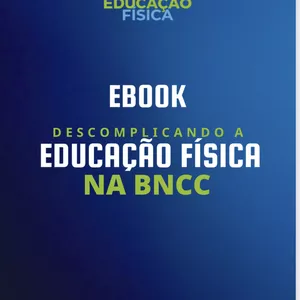 Imagem de capa para o Ebook DESCOMPLICANDO A EDUCAÇÃO FÍSICA NA BNCC