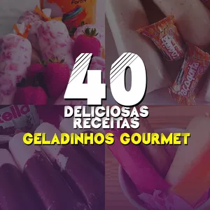 40 receitas incríveis Geladinhos Gourmet