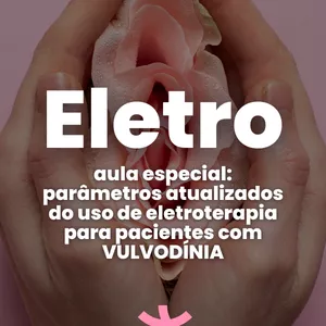 Imagem de capa para o Curso online Parâmetros de Eletroterapia Aplicados a Pacientes com VULVODINIA