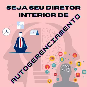 Imagem de capa para o Ebook Seja seu Diretor Interior de Autogerenciamento: Aprendendo a Maximizar sua Produtividade e Alcançar seus Objetivos