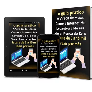 Imagem de capa para o Ebook O Guia pratico A Virada de Mesa: Como a Internet Me Levantou e Me Fez Gerar Renda do Zero fature de 5 a 15 mil reais por mês