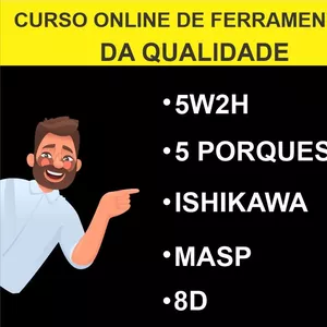 CURSO ONLINE DE FERRAMENTAS DA QUALIDADE: 5W2H - 05 PORQUÊS - ISHIKAWA - 8D - MASP