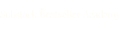 Substack Bestseller Academy