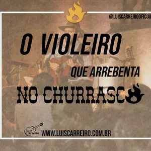 O VIOLEIRO QUE ARREBENTA NO CHURRASCO!