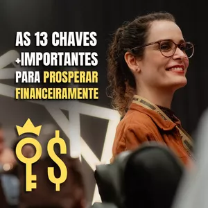Imagem de capa para o Curso online As 13 Chaves +Importantes para Prosperar Financeiramente [Live gravada +E-book]
