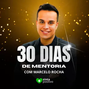 MENTE MILIONÁRIA: Mentoria com Marcelo Rocha (Sinta Positivo)