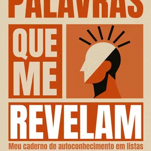 Imagem de capa para o Ebook Palavras que Me Revelam Meu caderno de autoconhecimento em Lista. Um Diário de Listas e Reflexões para se Reconectar com Sua Verdade