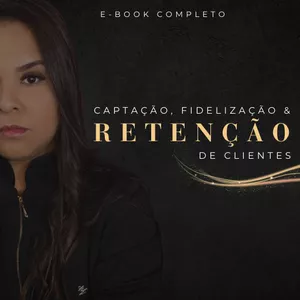 Imagem de capa para o Ebook Ebook Captação, Fidelização e Retenção de Clientes