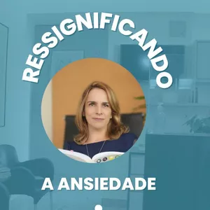 Imagem do curso RESSIGNIFICANDO  A ANSIEDADE: Educando a mente ansiosa para o bem-estar e realização