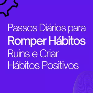 Imagem de capa para o Ebook Hacks Diários para Hábitos - Passos Diários para Romper Hábitos Ruins e Criar Hábitos Positivos