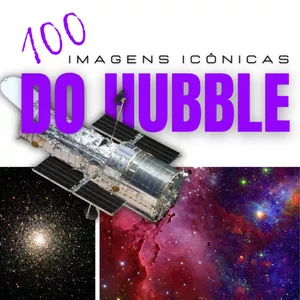 Imagem de capa para o Ebook E-book 100 Imagens Icônicas do Hubble