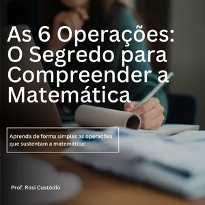 Imagem de capa para o Curso online As 6 Operações: O Segredo para Entender Matemática