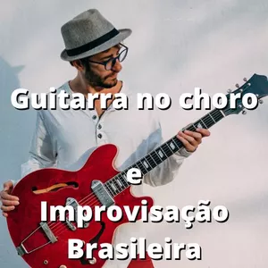 Imagem de capa para o Curso online Guitarra no choro E Improvisação Brasileira