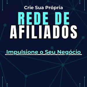 Imagem de capa para o Ebook Crie Sua Própria Rede de Afiliados e Impulsione o Seu Negócio