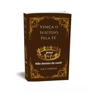 Imagem de capa para o Ebook Vença o Suicídio Pela Fé Jesus não Desiste de você 