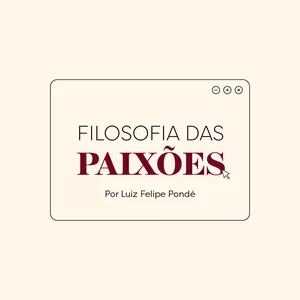 Imagem de capa para o Curso online Filosofia das Paixões - Por Luiz Felipe Pondé