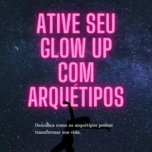 Imagem de capa para o Ebook Ative Seu Glow Up com Arquétipos
