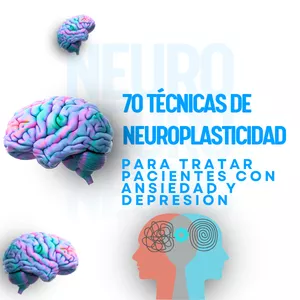 Imagen de portada para Curso online 70 TÉCNICAS DE NEUROPLASTICIDAD PARA TRATAR PACIENTES CON ANSIEDAD Y DEPRESIÓN