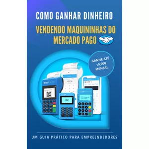Imagem de capa para o Ebook "Transforme sua vida financeira: Descubra Como Ganhar Dinheiro Vendendo Maquininhas do Mercado Pago"