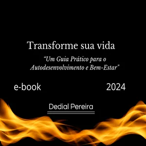 Imagem de capa para o Ebook Transforme sua Vida “Um Guia Prático para o Autodesenvolvimento e Bem-Estar"