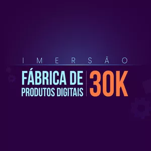 Imagem de capa para o Curso online Fábrica de produtos digitais 30k (imersão)