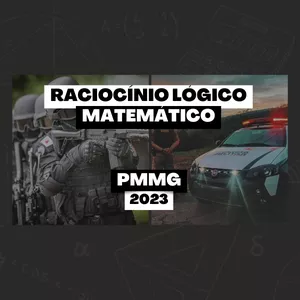 RACIOCÍNIO LÓGICO MATEMÁTICO PARA PMMG